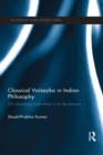 Image for Classical Vaisesika in Indian philosophy: on knowing and what is to be known