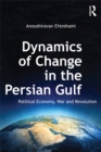 Image for Dynamics of change in the Persian Gulf political economy, war and revolution