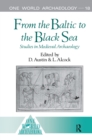 Image for From the Baltic to the Black Sea: Studies in Medieval Archaeology
