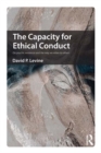 Image for The Capacity for Ethical Conduct: On Psychic Existence and the Way We Relate to Others