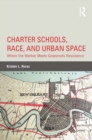 Image for Charter schools, race, and urban space: where the market meets grassroots resistance