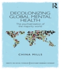 Image for Decolonizing global mental health: the psychiatrization of the majority world