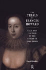 Image for The trials of Frances Howard: fact and fiction at the court of King James
