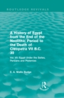 Image for A History of Egypt from the End of the Neolithic Period to the Death of Cleopatra VII B.C. 30 (Routledge Revivals): Vol. VII: Egypt Under the Saites, Persians and Ptolemies