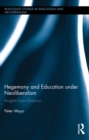 Image for Hegemony and education under neoliberalism: insights from Gramsci