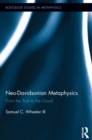 Image for Neo-Davidsonian metaphysics: from the true to the good