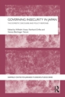 Image for Governing insecurity in Japan: the domestic discourse and policy response