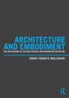 Image for Architecture and embodiment: the implications of the new sciences and humanities for design