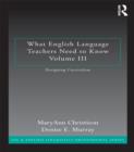 Image for What English language teachers need to know.: (Designing curriculum) : III,