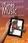 Image for iTunes music: mastering high resolution audio delivery : produce great sounding music with Mastered for iTunes