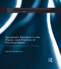 Image for Apophatic elements in the theory and practice of psychoanalysis: Pseudo-Dionysius and C.G. Jung