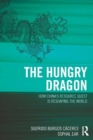 Image for The Hungry Dragon: How China&#39;s Resource Quest Is Reshaping the World