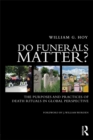 Image for Do Funerals Matter?: The Purposes and Practices of Death Rituals in Global Perspective