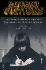 Image for Potent fictions: children&#39;s literacy and the challenge of popular culture