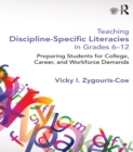 Image for Teaching discipline-specific literacies in grades 6-12: preparing students for college, career, and workforce demands