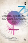 Image for Growth and turbulence in the container/contained: Bion&#39;s continuing legacy
