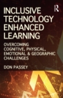 Image for Inclusive technology enhanced learning: overcoming cognitive, physical, emotional and geographic challenges