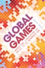 Image for Global games: production, circulation and policy in the networked era