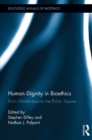 Image for Human dignity in bioethics: from worldviews to the public square : 13