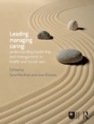 Image for Leading, managing, caring: understanding leadership and management in health and social care