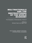 Image for The Geography of the Multinationals. Volume 2 Multinationals and the Restructuring of the World Economy