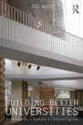Image for Building better universities: strategies, spaces, technologies
