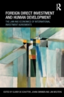 Image for Foreign direct investment and human development: the law and economics of international investment agreements