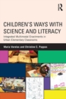 Image for Children&#39;s ways with science and literacy: integrated multimodal enactments in urban elementary classrooms