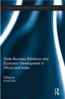 Image for State-business relations and economic development in Africa and India