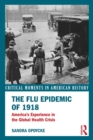 Image for The flu epidemic of 1918: America&#39;s experience in the global health crisis