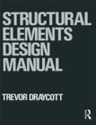 Image for Structural Elements Design Manual: Working With Eurocodes