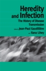 Image for Heredity and infection: the history of disease transmission