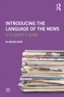 Image for Introducing the language of the news: a student&#39;s guide
