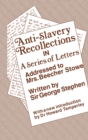 Image for Anti-slavery recollections in a series of letters addressed to Mrs. Beecher Stowe