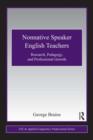 Image for Nonnative speaker English teachers: research, pedagogy, and professional growth