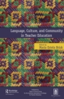 Image for Language, Culture, and Community in Teacher Education