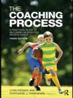 Image for The coaching process: a practical guide to becoming an effective sports coach