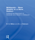 Image for Malaysia, new states in a new nation: political development of Sarawak and Sabah in Malaysia