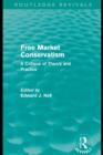 Image for Free Market Conservatism (Routledge Revivals): A Critique of Theory &amp; Practice