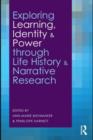 Image for Exploring learning, identity, and power through life history and narrative research