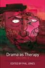 Image for Drama as therapy : clinical work and research into practice
