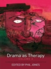 Image for Drama as therapy.: (Clinical work and research into practice)