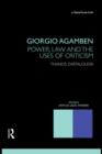 Image for Giorgio Agamben: Power, Law and the Uses of Criticism: Power, Law and the Uses of Criticism