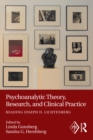 Image for Psychoanalytic theory, research, and clinical practice: reading Joseph D. Lichtenberg