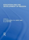 Image for Education and the Development of Reason (International Library of the Philosophy of Education Volume 8)