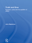 Image for Truth and Eros: Foucault, Lacan and the question of ethics.