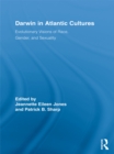 Image for Darwin in Atlantic cultures: evolutionary visions of race, gender, and sexuality