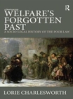 Image for Welfare&#39;s forgotten past: a socio-legal history of the poor law