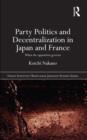 Image for Party politics and decentralization in Japan and France: when the opposition governs