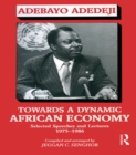 Image for Towards a dynamic African economy: Adebayo Adedeji : selected speeches and lectures, 1975-1986